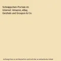 Schnäppchen-Portale im Internet: Amazon, eBay, Geizhals und Groupon & Co, Phi L