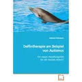 Delfintherapie am Beispiel von Autismus von Stefanie Hollenbach / VDM Verlag Dr. Müller / Taschenbuch