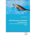 VDM Delfintherapie am Beispiel von Autismus (Deutsch, Stefanie Hollenbach, 2009) (7210169)