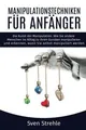 Manipulationstechniken für Anfänger: Die Kunst der Manip... | Buch | Zustand gut