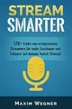 Stream Smarter: 170+ Tricks von erfolgreichen Strea... | Buch | Zustand sehr gut