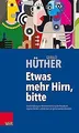 Etwas mehr Hirn, bitte: Eine Einladung zur Wiederentdeck... | Buch | Zustand gut