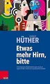 Etwas mehr Hirn, bitte: Eine Einladung zur Wiederen... | Buch | Zustand sehr gut