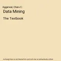 Data Mining: The Textbook: The Textbook, Aggarwal, Charu C.