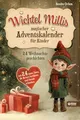 Wichtel Millis magischer Adventskalender: 24 Weihnachtsgeschichten mit 24 guten Taten, die Herzen berühren und Freude schenken I Zum Vorlesen und gemeinsamen Lesen im Advent I Adventskalender Buch