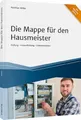 Die Mappe für den Hausmeister: Prüfung - Instandhaltung - Dokumentation (Haufe Fachbuch)