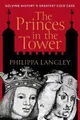 The Princes in the Tower: Solving History's Greatest Cold Case