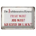 Blechschild Spruch 40x30cm 3 Krisen Frau Job weg Kratzer