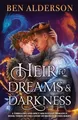 Heir to Dreams and Darkness: A thrill..., Alderson, Ben