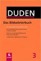 Das Bildwörterbuch: Die Gegenstände und ihre Benennung (Duden - Deutsche Sprache in 12 Bänden, Band 3)
