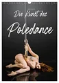 Die Kunst des Poledance (Wandkalender 2026 DIN A3 hoch), CALVENDO Monatskalender