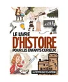 Le livre d'histoire: La petite encyclopédie sur l’histoire pour les enfants d