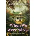When We Were Birds