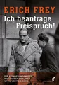 Erich Frey Ich beantrage Freispruch!