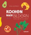 Kochen nach Bildern Mein erstes Kochbuch