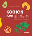 Anna Allenbach | Kochen nach Bildern | Buch | Deutsch (2022) | 136 S.
