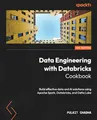 Data Engineering with Databricks Cookbook: Build effective data and AI solutions using Apache Spark, Databricks, and Delta Lake