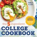 The 5-Ingredient College Cookbook: Easy, Healthy Re by Ellgen, Pamela 1623158575