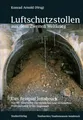Luftschutzstollen aus dem Zweiten Weltkrieg: Das Beispiel Innsbruck. Von der Geschichte zur rechtlichen und technischen Problemlösung in der Gegenwart ... Stadtarchivs, Neue Folge, Band 27)