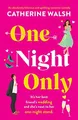 One Night Only: An absolutely hilarious and uplif by Walsh, Catherine 1800195656