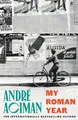 My Roman Year: From the multi-million copy bestselling author of Call Me By Your Name