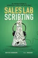 Sales Lab Scripting: The Proven Playbook to Scientifically Crush Your Sales Goals