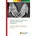 Novas Edicioes Academicas O quadro negro e o giz branco na escrita do discurso pedagógico (Andreza Santos Xavier Rodrigues de Carvalho, 2018) (51400194)