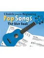 Ukulele From The Beginning - Pop Songs (Blue Book)
