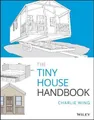 The Tiny House Handbook by Wing, Charlie