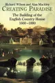 Creating Paradise: The Building of the English Coun by Richard Wilson 1852852526