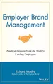 Employer Brand Management: Practical Lessons from the World's Leading Employers
