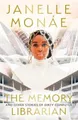 The Memory Librarian: And Other Stories of Dirty Computer by Janelle Monáe