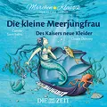 Märchen-Klassik für kleine Hörer: Die Kleine Meerjungfrau & Des Kaisers neue Kleider: Märchen-Klassik für kleine Hörermit Musik von Camille ... Bekannte Märchen mit der schönsten Klassik)