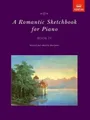A Romantic Sketchbook for Piano, Book IV (Romantic Sketchbook for Piano (ABRSM))