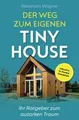 Der Weg zum eigenen Tiny House: Ihr Ratgeber zum autarke... | Buch | Zustand gut