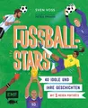 Fußball-Stars 40 Idole und ihre Geschichten - mit 5 neuen Porträts
