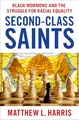 Second-class Saints: Black Mormons and the Struggle for Racial Equality