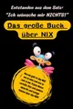 Entstanden aus dem Satz: "Ich wünsche mir NIX - Das Buch über das große NIX: Warum gibt es das NIX, wo es lebt und wie es sich in der freien Natur ... absurde und lustige Fakten über das NIX!