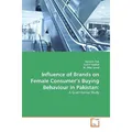 VDM Influence of Brands on Female Consumer's Buying Behaviour in Pakistan: (Deutsch, Kashif Rashid, Hareem Zeb, M. Bilal Javed, 2011) (55398036)