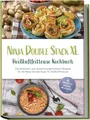 Ninja Double Stack XL Heißluftfritteuse Kochbuch: Die leckersten und abwechslungsreichsten Rezepte für die Ninja Double Stack XL Heißluftfritteuse - inkl. Brotrezepten, Fingerfood, Dips & Desserts