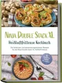Ninja Double Stack XL Heißluftfritteuse Kochbuch: Die leckersten und abwechslung