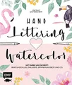 Handlettering und Watercolor: Mit Farbe und Schrift: Briefumschlag, Girlande, Erinnerungsbox und Co.