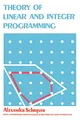 Theory of Linear & Integer Programming: Centrum voor Wiskunde en Informatica, Amsterdam (Wiley Series in Discrete Mathematics & Optimization)
