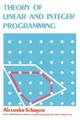 Theory of Linear and Integer Programming (Wiley Series in Discrete Mathematics