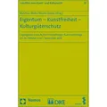 Eigentum - Kunstfreiheit - Kulturgüterschutz / Nomos / Taschenbuch