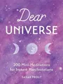 Dear Universe: 200 Mini Meditations for Instant Manif by Prout, Sarah 0349422869
