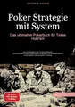 Poker Strategie mit System: Das ultimative Pokerbuch für Texas Hold'em: Von Grundlagen bis Turnierstrategien - Die komplette Poker Anleitung für ... mit mentalem Training (Poker (DE))
