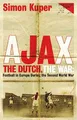 Ajax, The Dutch, The War: Football in Europe During t by Kuper, Simon 1409136477