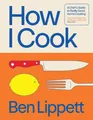 How I Cook ~ Ben Lippett ~  9780008715991