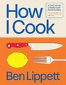 Ben Lippett How I Cook (Gebundene Ausgabe)